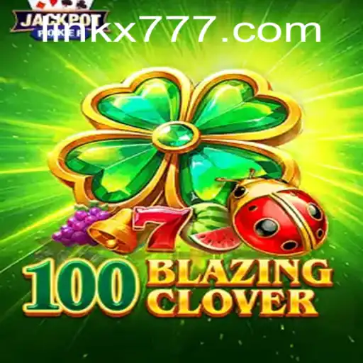 Discover the Thrilling World of 100BlazingClover: A Comprehensive Guide